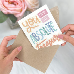 You are an Absolute Treasure - Love & Friendship Greeting Card