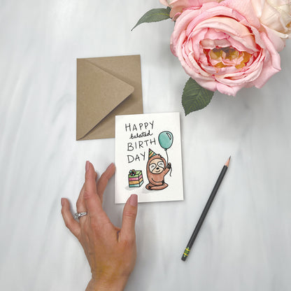 Belated Birthday Sloth - Happy Belated Birthday Card