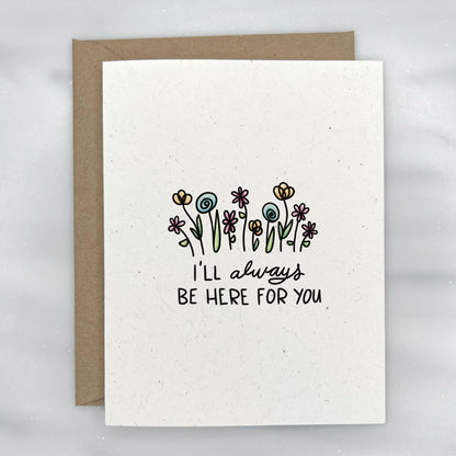 I'll always be here for you - Thinking of You Card