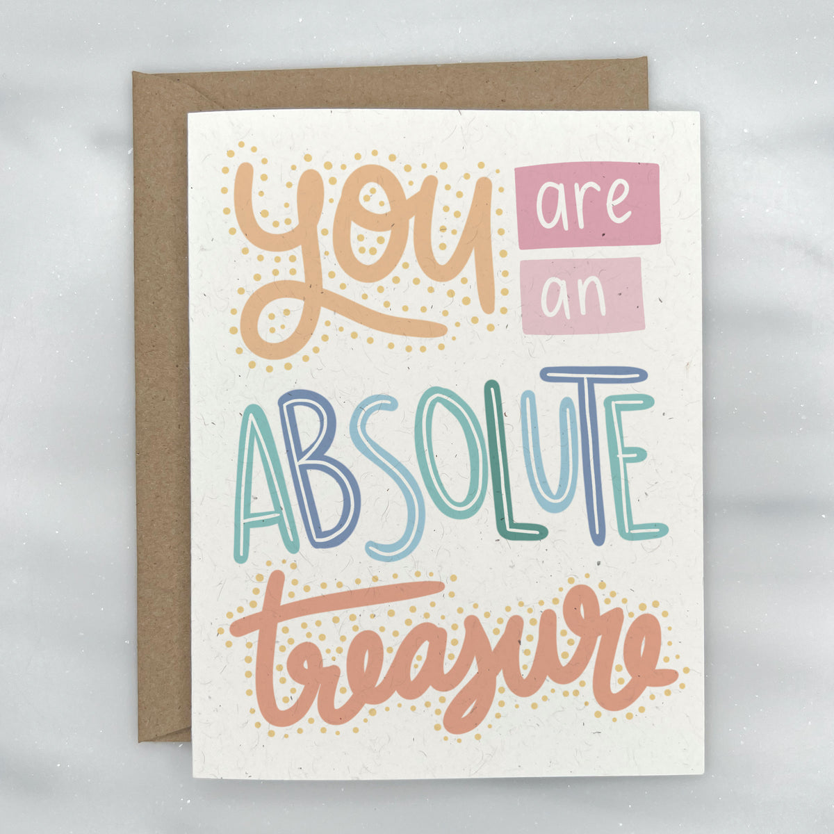 You are an Absolute Treasure - Love & Friendship Greeting Card