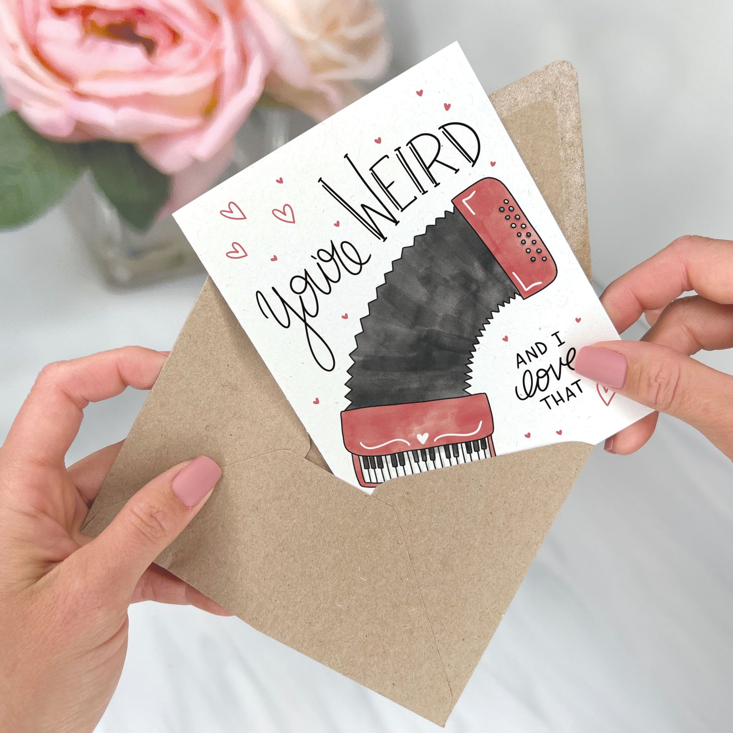 You're WEIRD and I Love That - Greeting Card