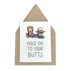 Hold on to your Butts - Celebration Greeting Card