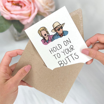 Hold on to your Butts - Celebration Greeting Card